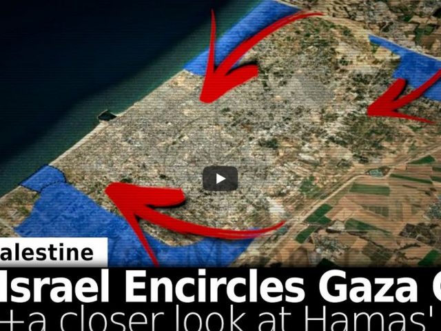 Israel Encircles Gaza City + A Closer Look at Hamas Past/Present