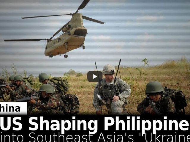 US Shapes Philippines into Southeast Asia’s “Ukraine”