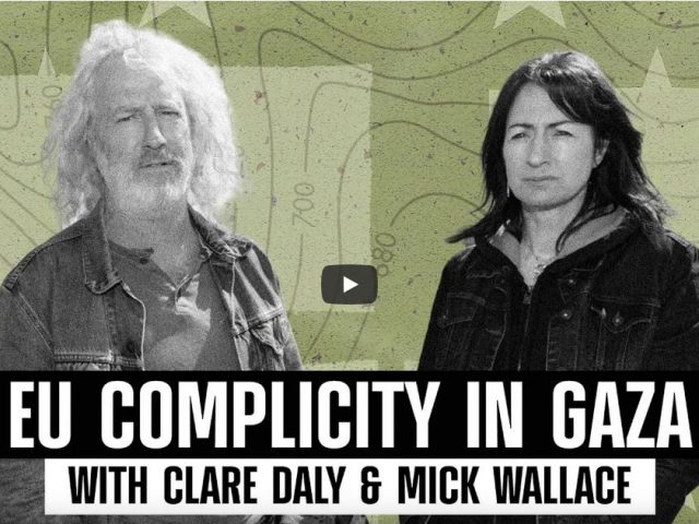 Israel is a European Invention & Gaza Genocide Was Made in West, w/ MEPs Clare Daly & Mick Wallace