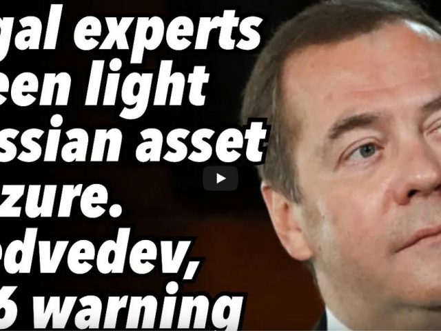 Legal experts green light Russian asset seizure. Medvedev, F16 warning