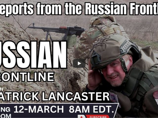 Patrick Lancaster:  LIVE from Ukraine war Frontline – Reports from the Russian Frontline