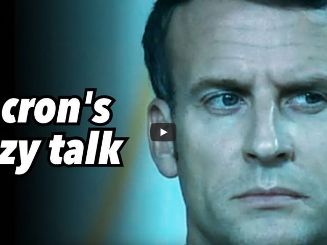 Macron’s crazy talk