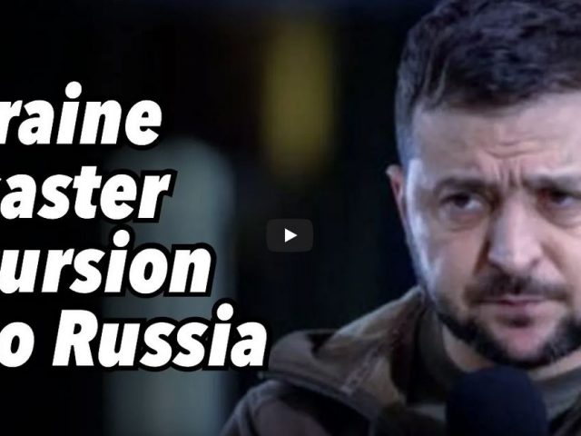 Ukraine disaster incursion into Russia