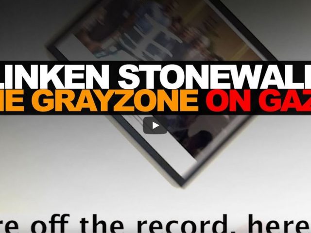 Tony Blinken stonewalls The Grayzone on Gaza & int’l law