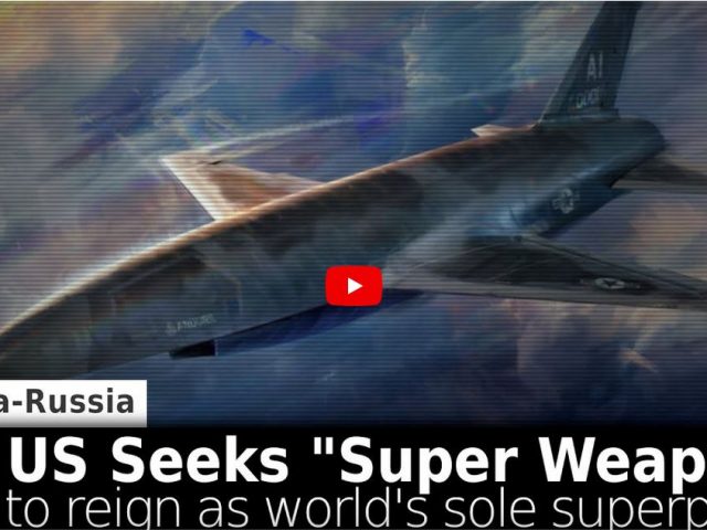 US Seeks “Super Weapons” to Reign as Sole Superpower