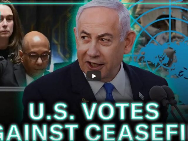 U.S. Shields Israel AGAIN; Votes Against U.N. Ceasefire Resolution