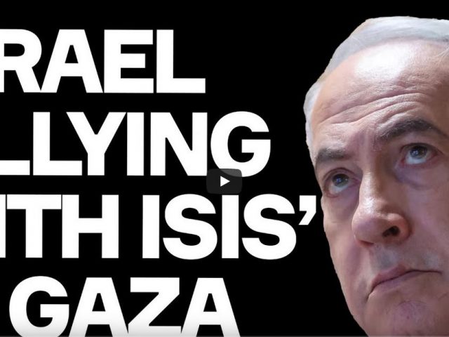 Israel ‘ALLYING’ With ISIS To Starve Gaza – Shocking New Allegations In Israeli Media